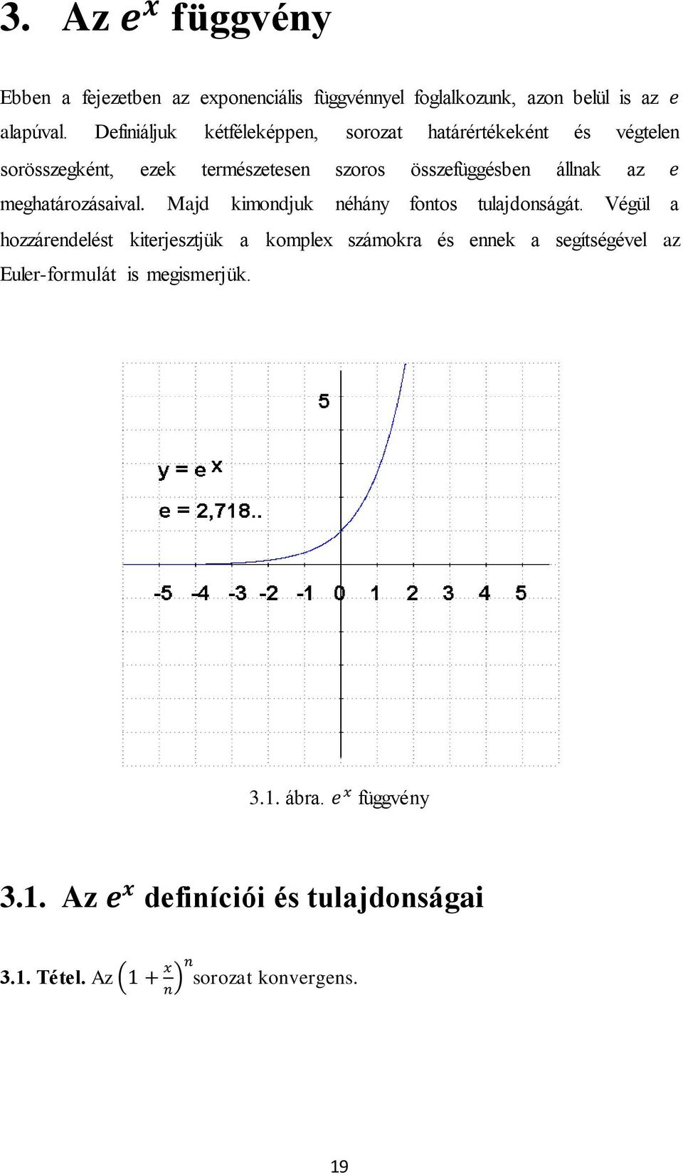 az meghatározásaival. Majd kimondjuk néhány fontos tulajdonságát.