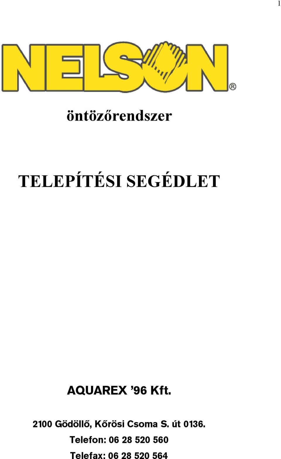 öntözőrendszer TELEPÍTÉSI SEGÉDLET AQUAREX 96 Kft Gödöllő, Kőrösi Csoma S.  út Telefon: Telefax: - PDF Ingyenes letöltés