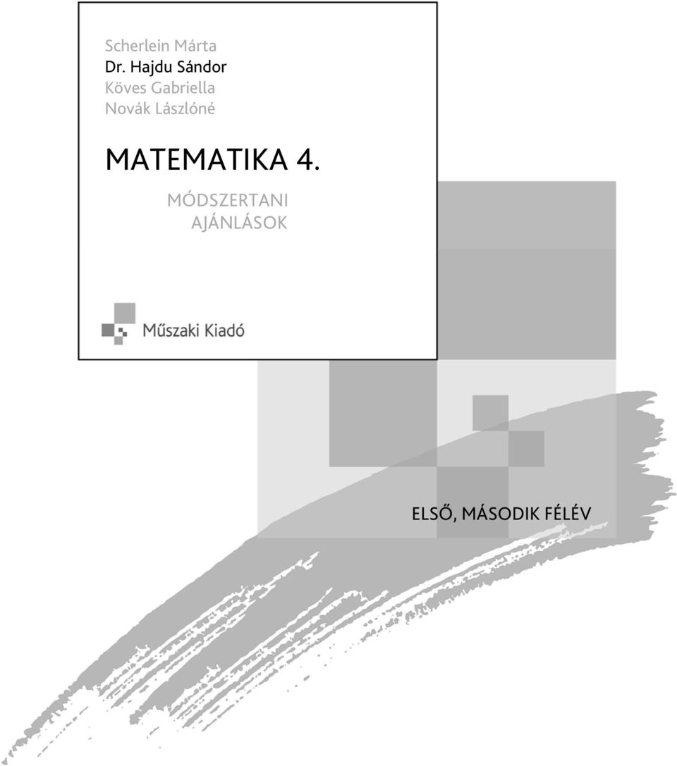 Scherlein Márta Dr. Hajdu Sándor Köves Gabriella Novák Lászlóné MATEMATIKA 4.  MÓDSZERTANI AJÁNLÁSOK ELSŐ, MÁSODIK FÉLÉV - PDF Free Download