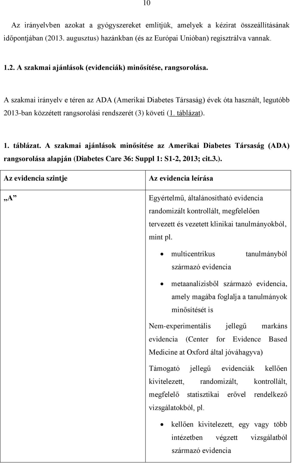 . 1. táblázat. A szakmai ajánlások minősítése az Amerikai Diabetes Társaság (ADA) 