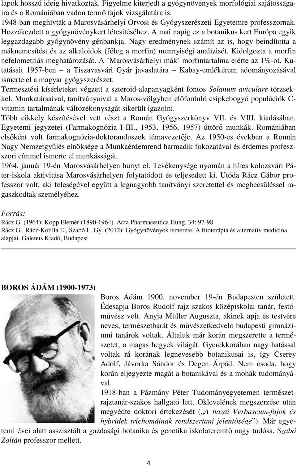 A mai napig ez a botanikus kert Európa egyik leggazdagabb gyógynövény-génbankja.