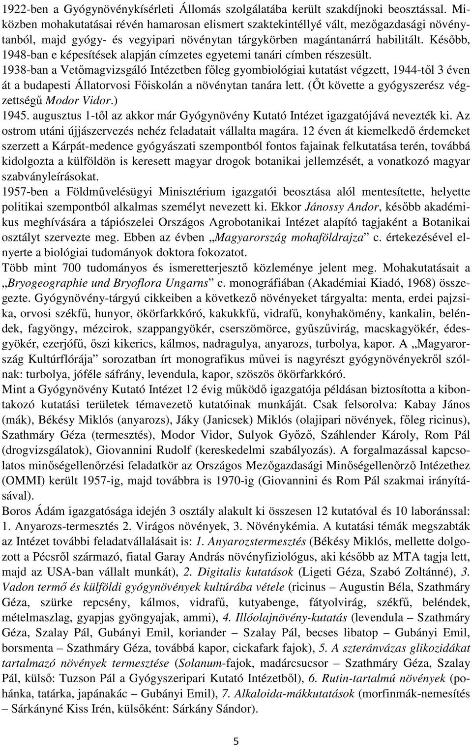 Később, 1948-ban e képesítések alapján címzetes egyetemi tanári címben részesült.