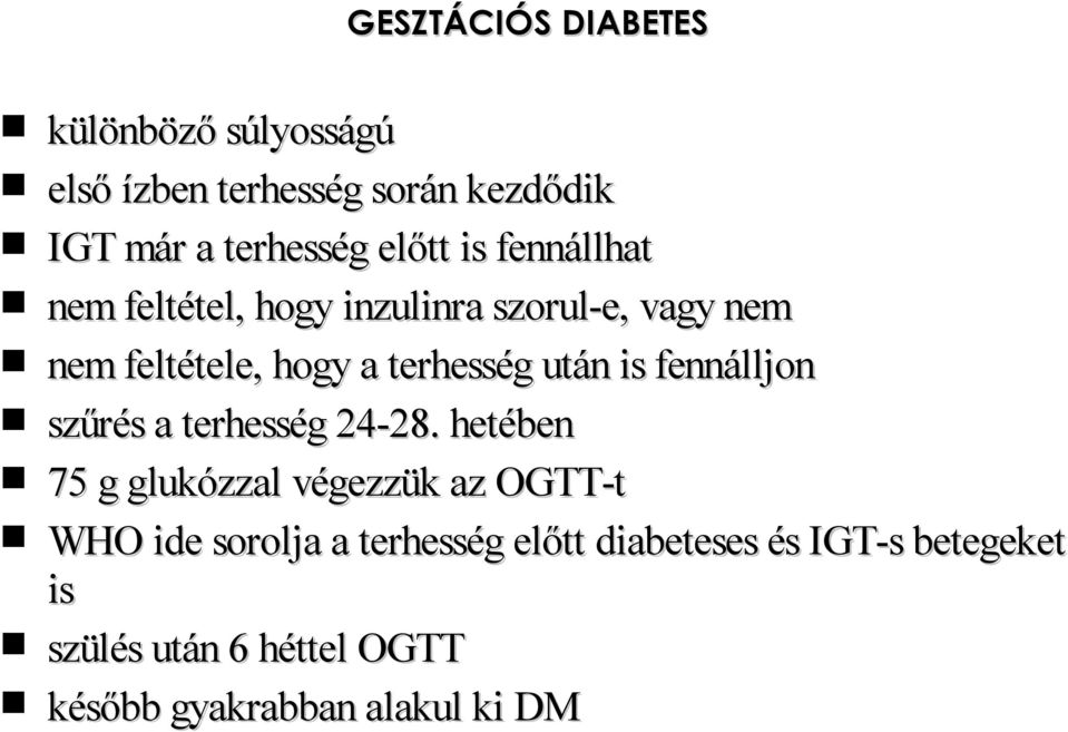 után is fennálljon szűrés a terhesség 24-28.