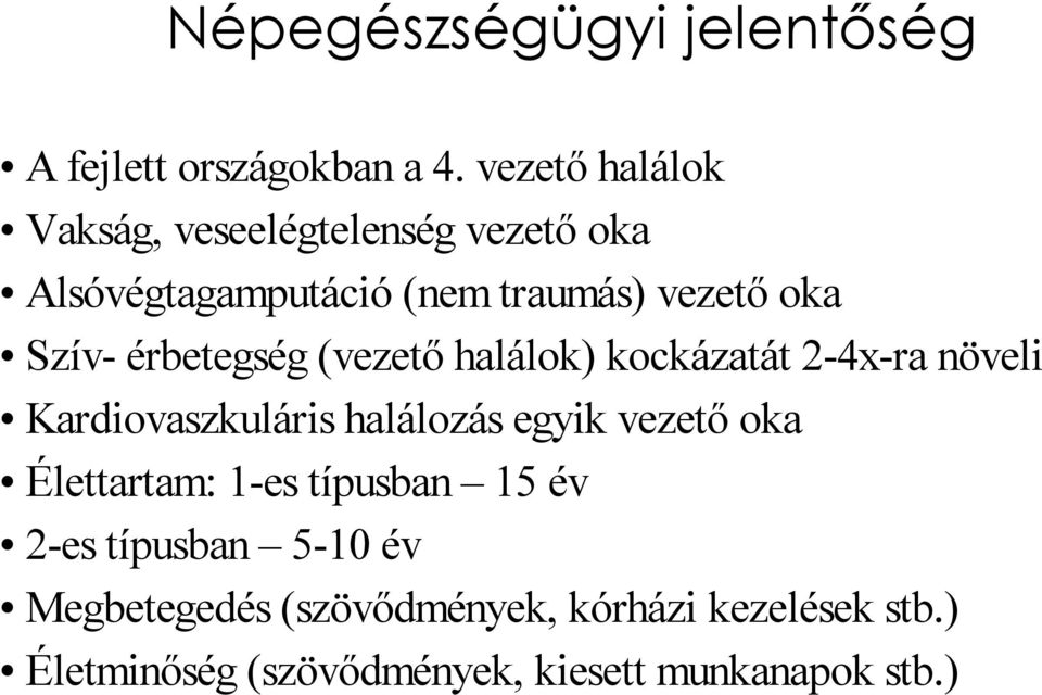 érbetegség (vezető halálok) kockázatát 2-4x-ra növeli Kardiovaszkuláris halálozás egyik vezető oka