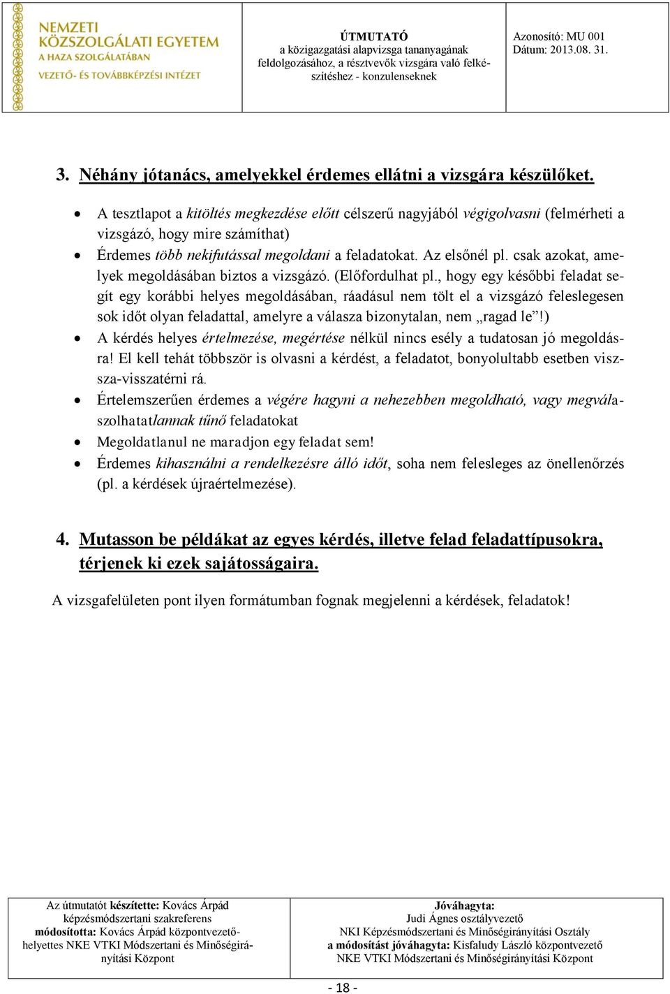csak azokat, amelyek megoldásában biztos a vizsgázó. (Előfordulhat pl.