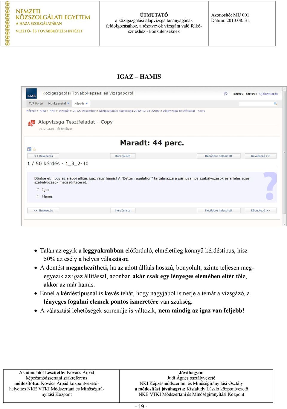 lényeges elemében eltér tőle, akkor az már hamis.