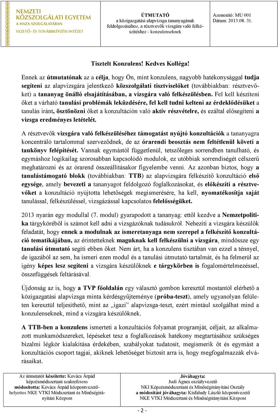 elsajátításában, a vizsgára való felkészülésben.