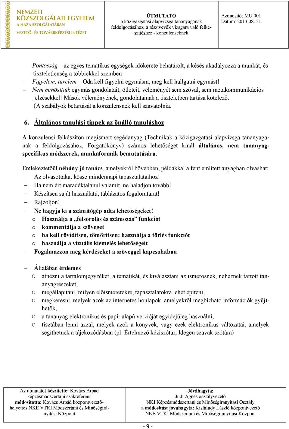 {A szabályok betartását a konzulensnek kell szavatolnia. 6.