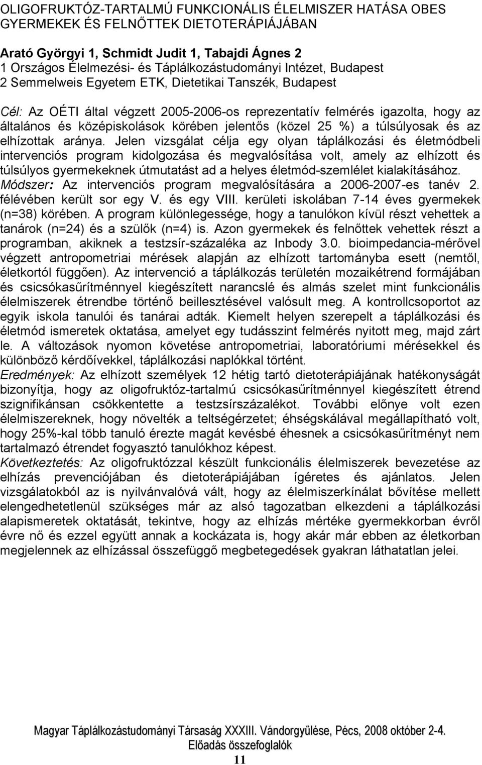 (közel 25 %) a túlsúlyosak és az elhízottak aránya.