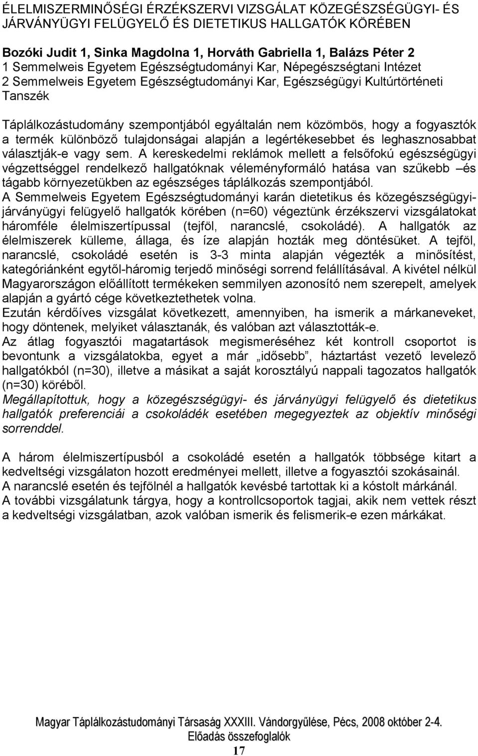 a fogyasztók a termék különböző tulajdonságai alapján a legértékesebbet és leghasznosabbat választják-e vagy sem.