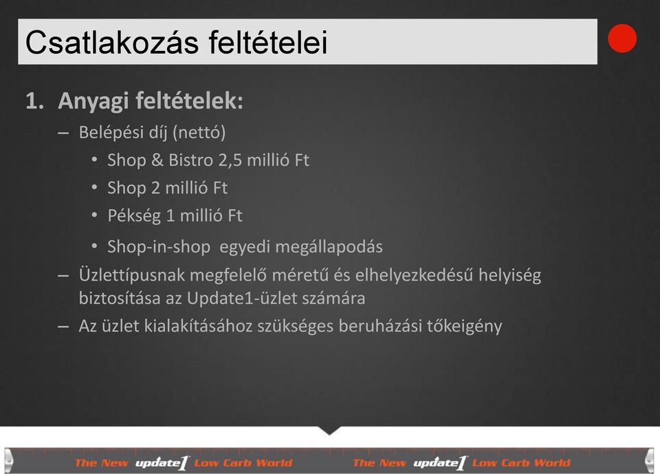 millió Ft Pékség 1 millió Ft Shop-in-shop egyedi megállapodás Üzlettípusnak