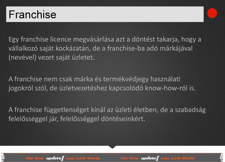 A franchise nem csak márka és termékvédjegy használati jogokról szól, de üzletvezetéshez kapcsolódó