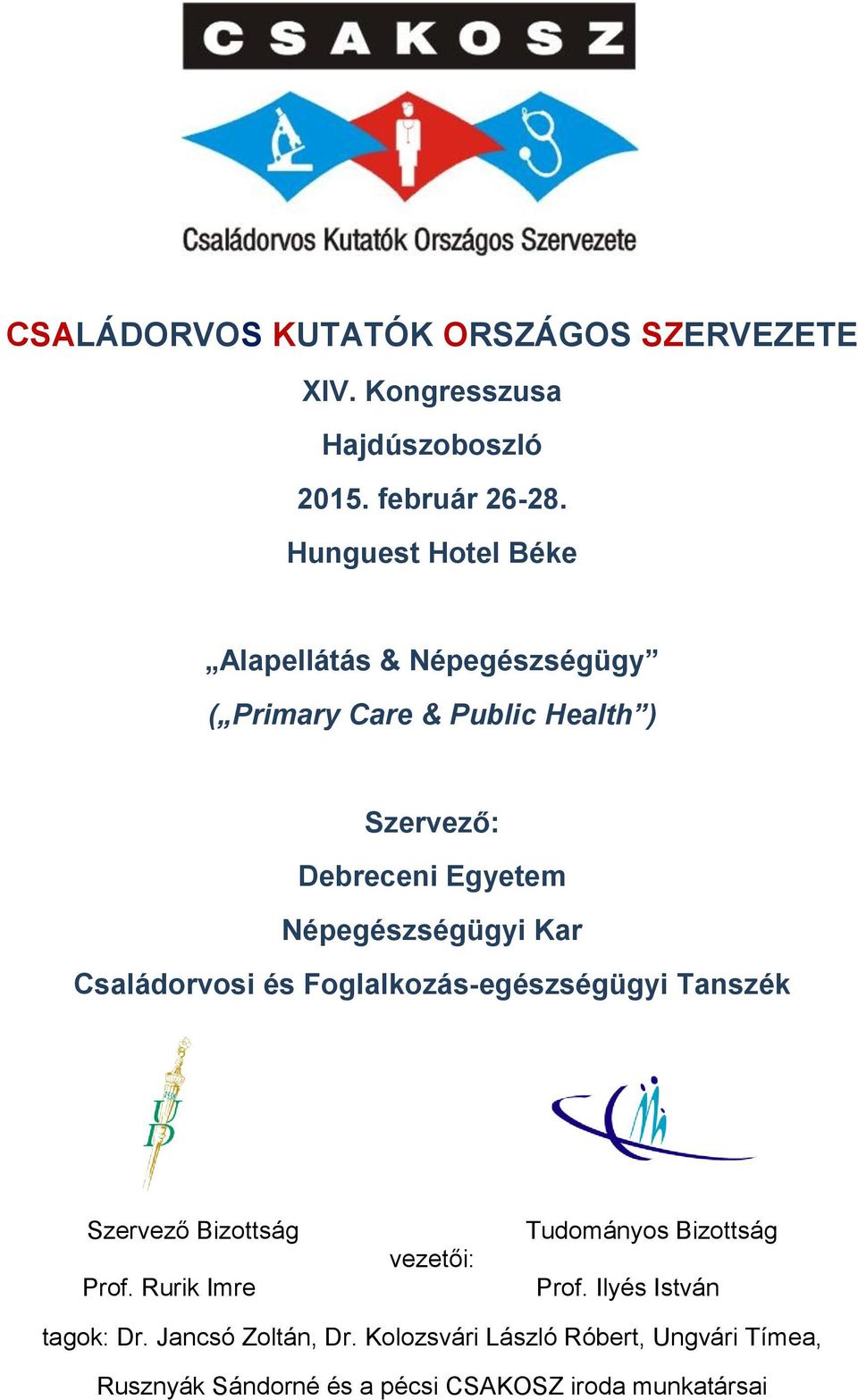 Népegészségügyi Kar Családorvosi és Foglalkozás-egészségügyi Tanszék Szervező Bizottság Prof.