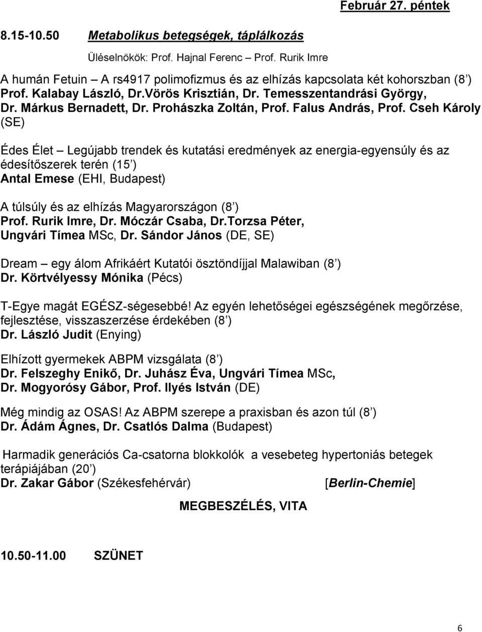 Prohászka Zoltán, Prof. Falus András, Prof.