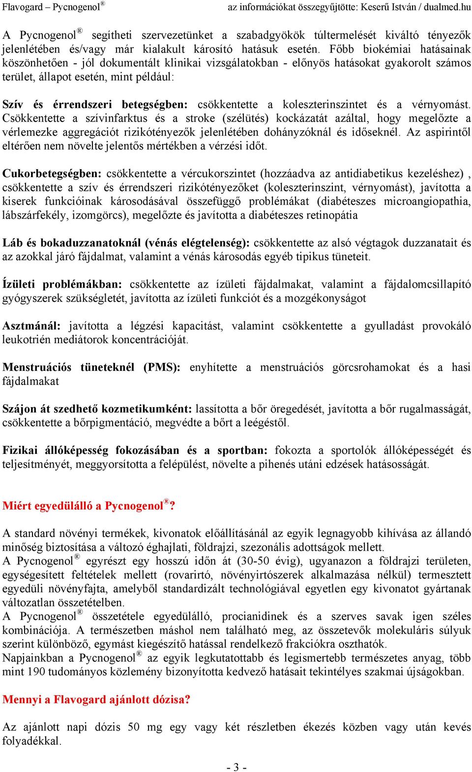 csökkentette a koleszterinszintet és a vérnyomást.