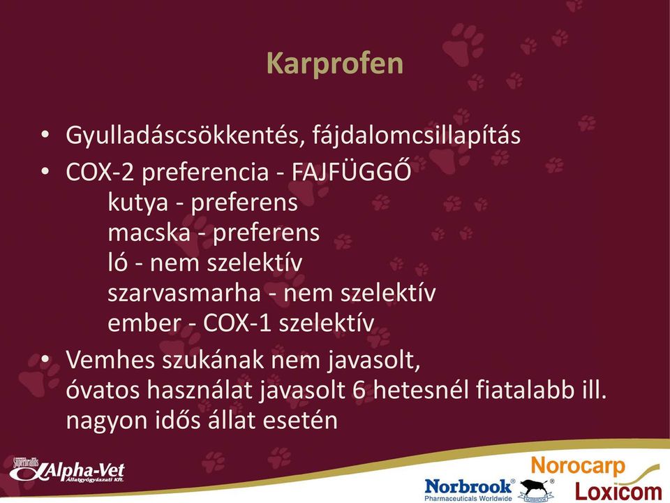 szarvasmarha - nem szelektív ember - COX-1 szelektív Vemhes szukának nem