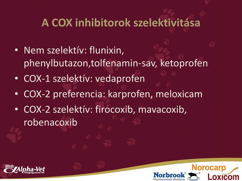 COX-1 szelektív: vedaprofen COX-2 preferencia: