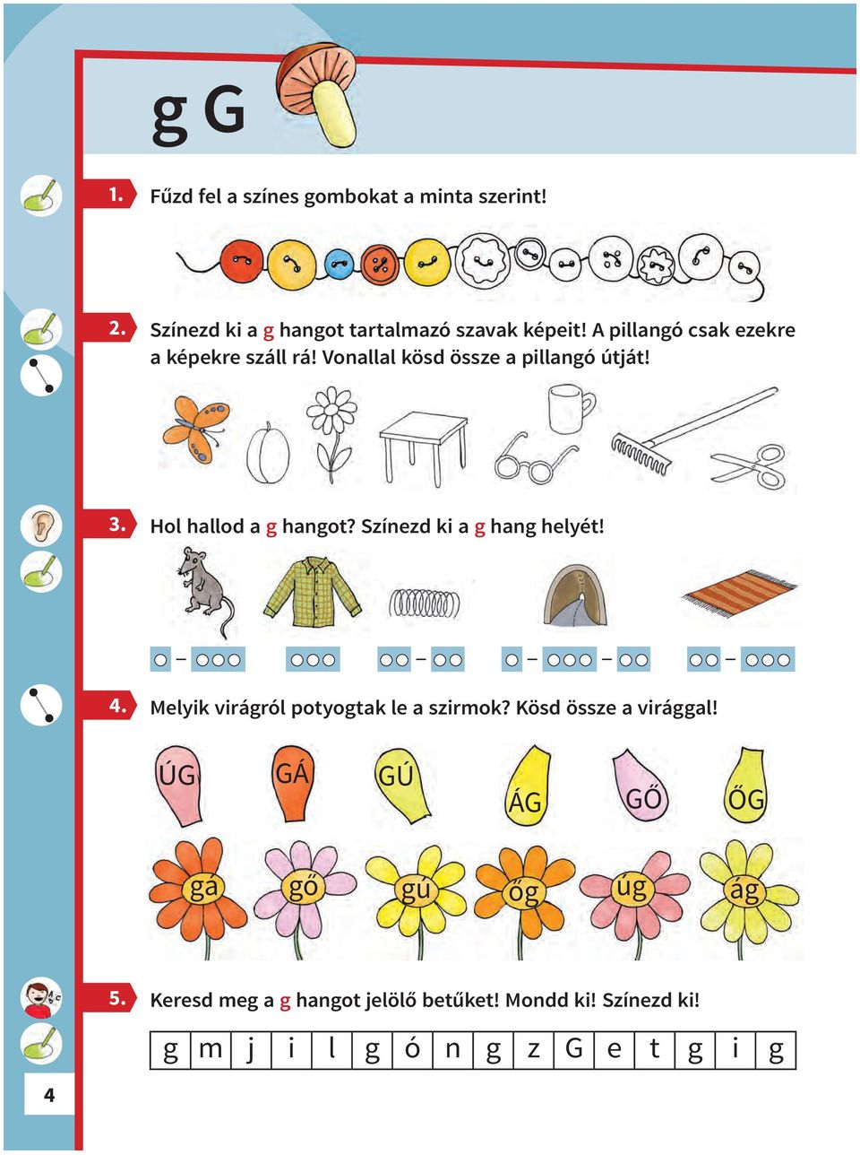 Színezd ki a g hang helyét! Melyik virágról potyogtak le a szirmok? Kösd össze a virággal!