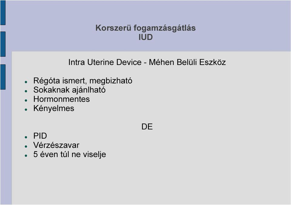 megbizható Sokaknak ajánlható Hormonmentes