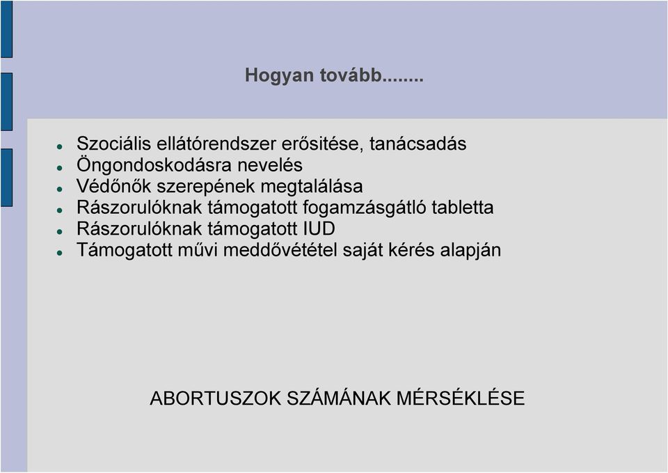 nevelés Védőnők szerepének megtalálása Rászorulóknak támogatott