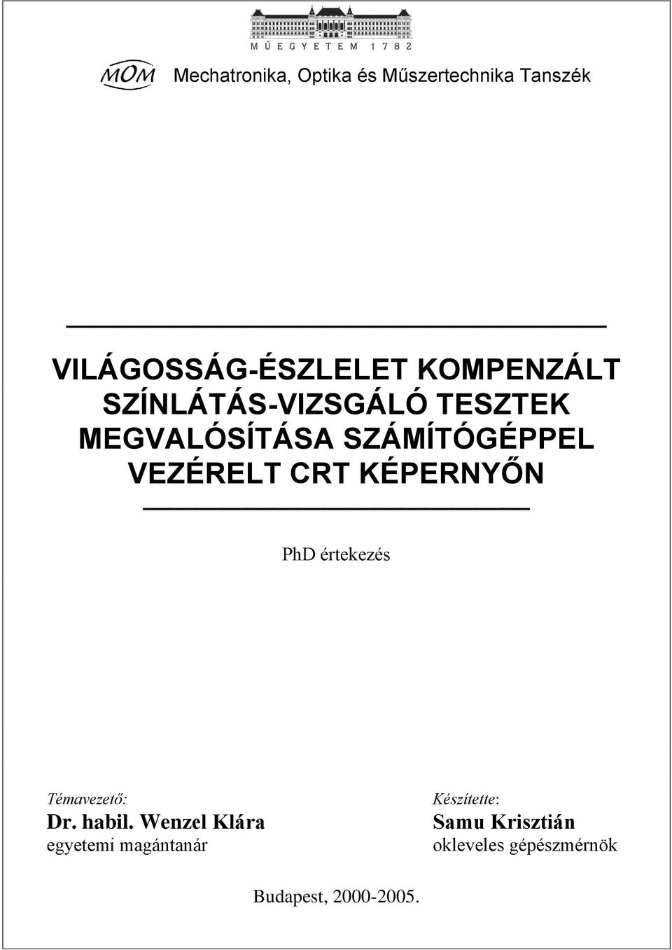 VEZÉRELT CRT KÉPERNYŐN PhD értekezés Témavezető: Dr. habil.