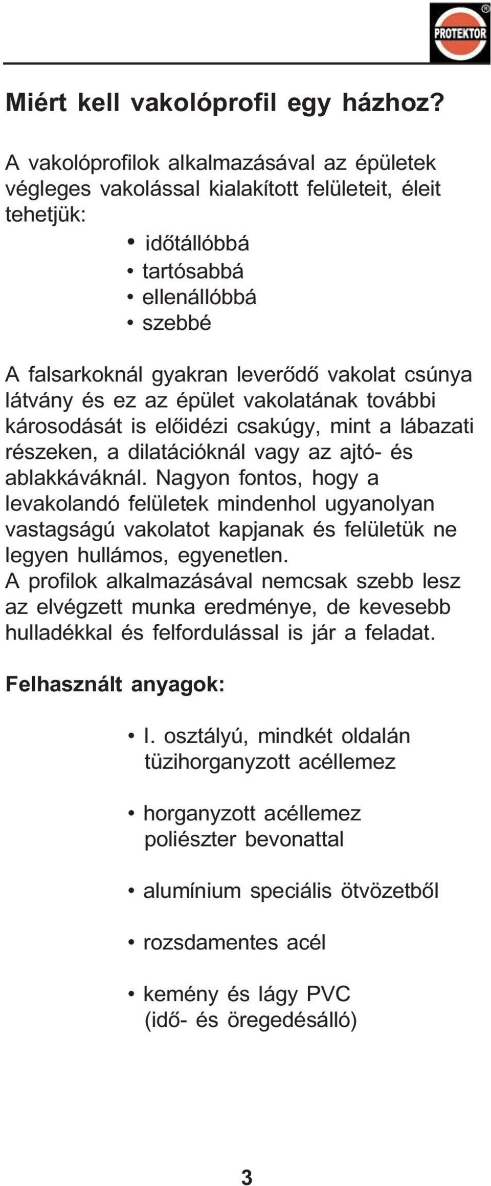 látvány és ez az épület vakolatának további károsodását is elõidézi csakúgy, mint a lábazati részeken, a dilatációknál vagy az ajtó- és ablakkáváknál.