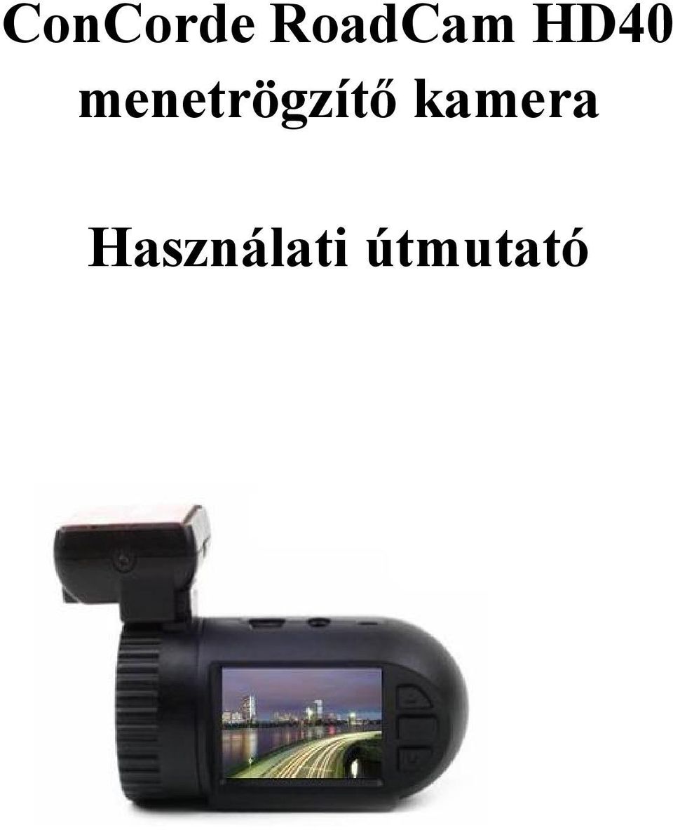 ConCorde RoadCam HD40 menetrögzítő kamera. Használati útmutató - PDF Free  Download