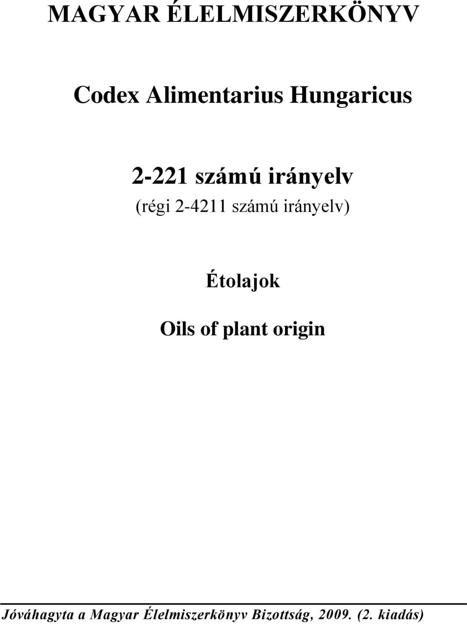 számú irányelv) Étolajok Oils of plant origin