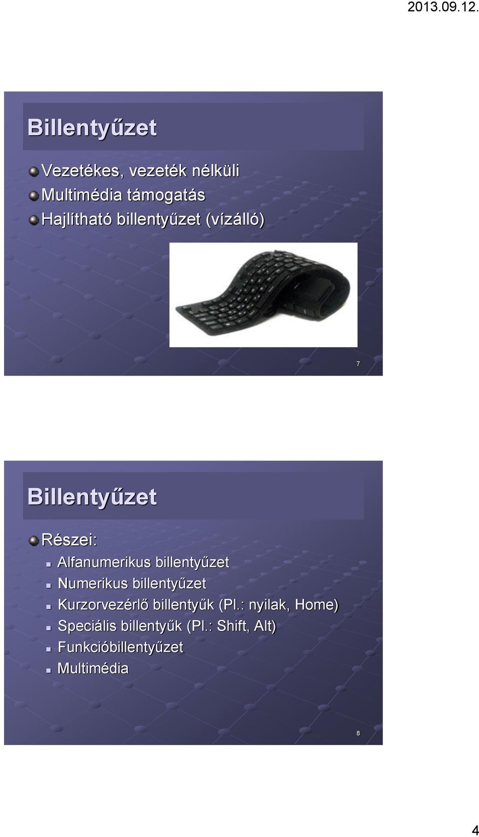 billentyűzet Numerikus billentyűzet Kurzorvezérlő billentyűk (Pl.