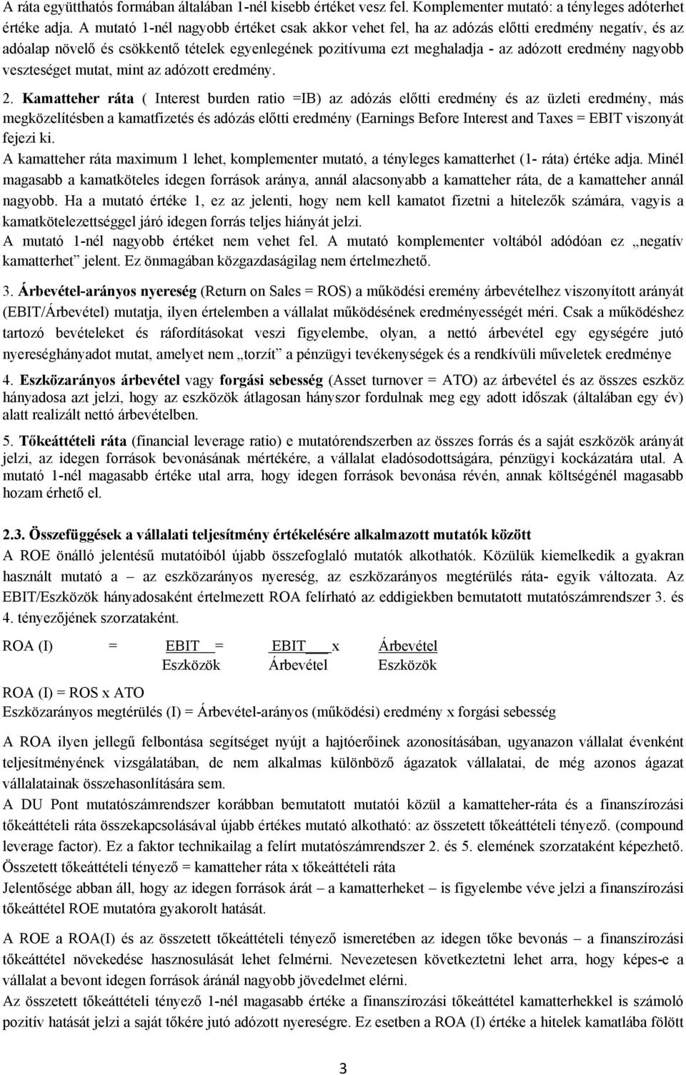 nagyobb veszteséget mutat, mint az adózott eredmény. 2.