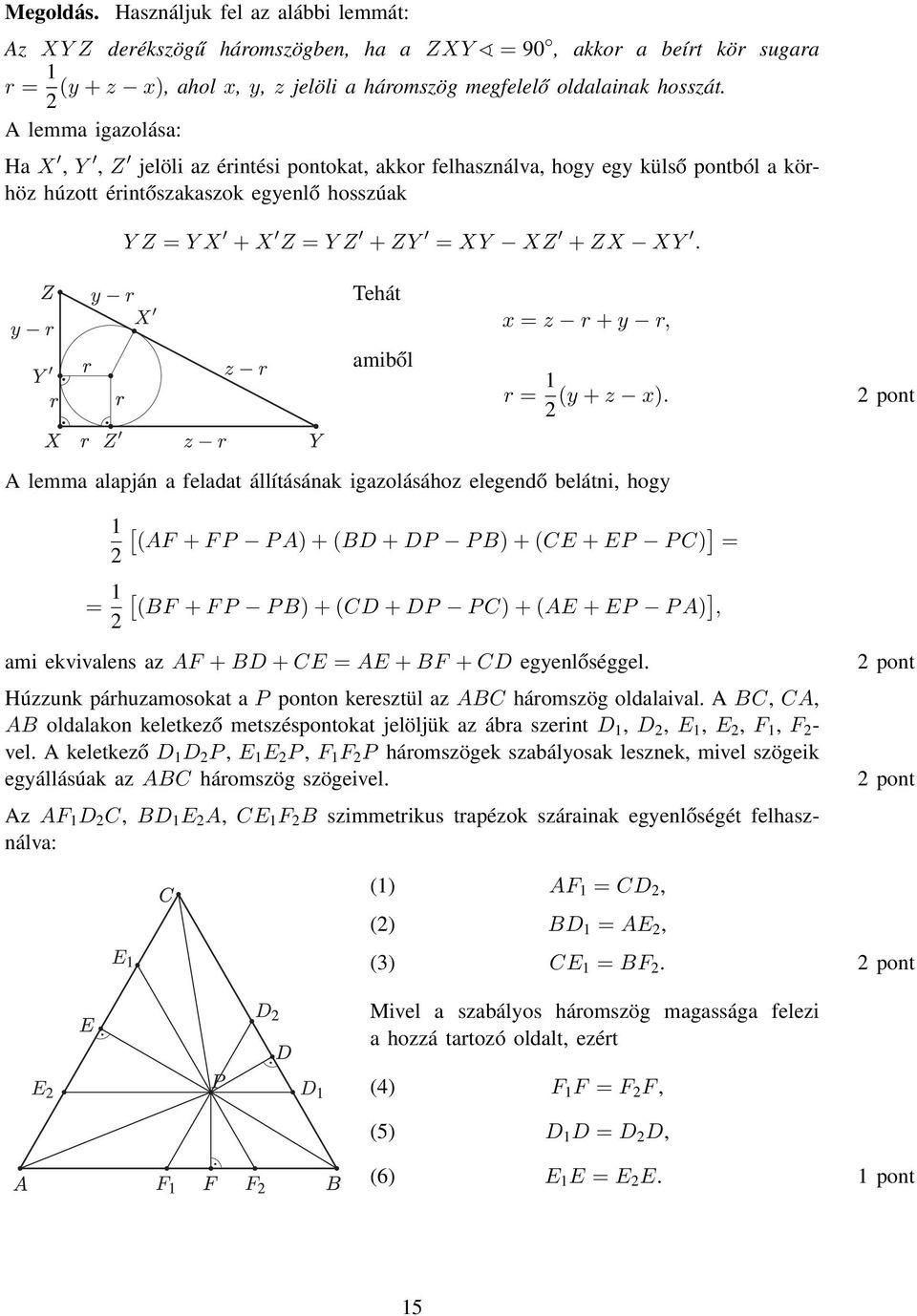 Tehát amiből x = z r + y r, r = 1 (y + z x).