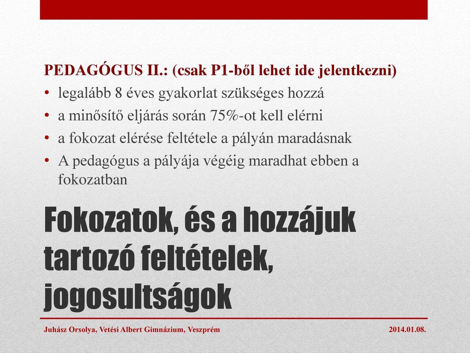 hozzá a minősítő eljárás során 75%-ot kell elérni a fokozat elérése