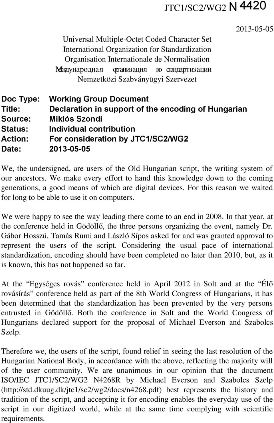 contribution Action: For consideration by JTC1/SC2/WG2 Date: 2013-05-05 We, the undersigned, are users of the Old Hungarian script, the writing system of our ancestors.