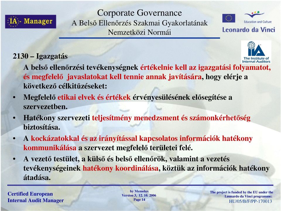 Hatékony szervezeti teljesítmény menedzsment és számonkérhetőség biztosítása.