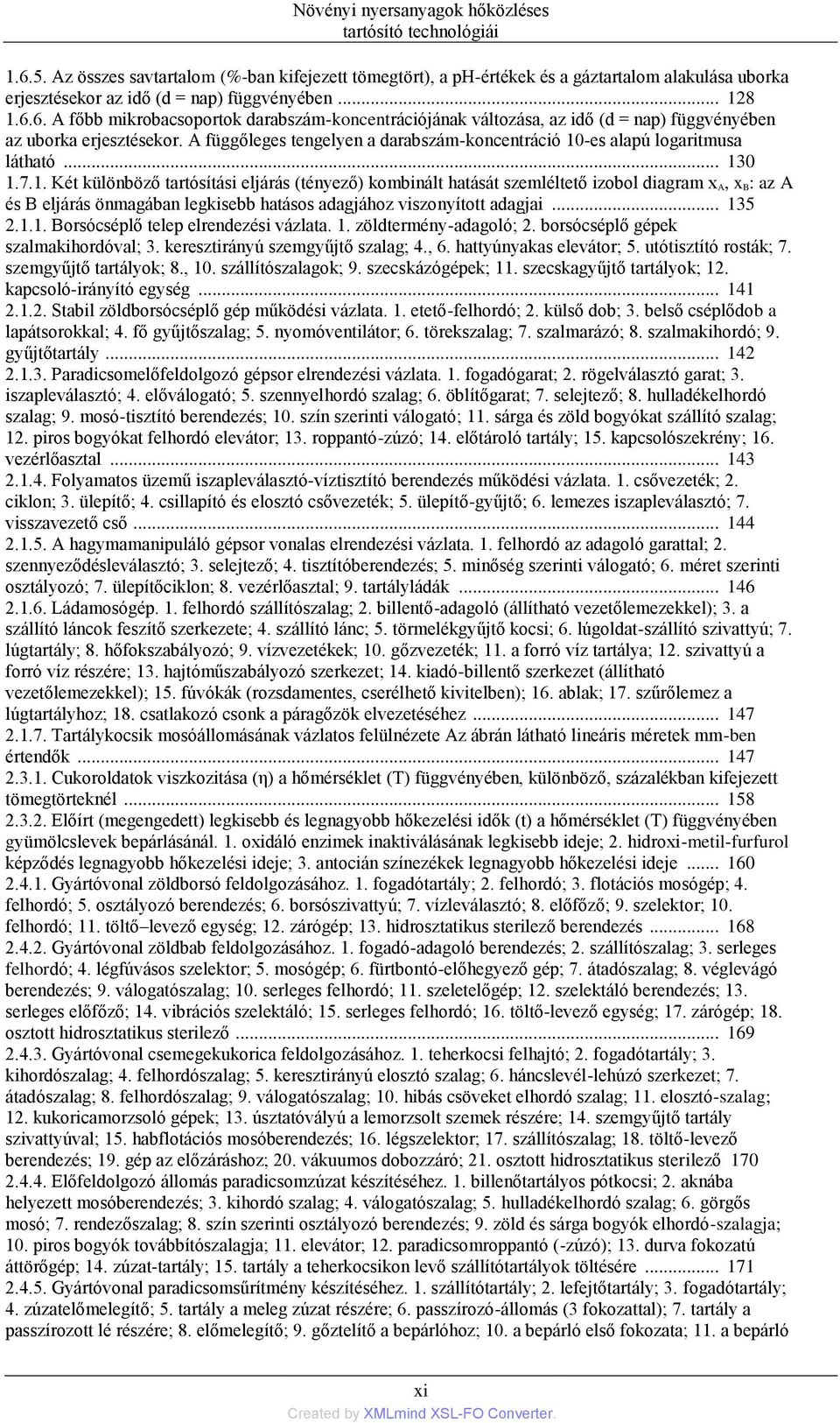 6. A főbb mikrobacsoportok darabszám-koncentrációjának változása, az idő (d = nap) függvényében az uborka erjesztésekor.