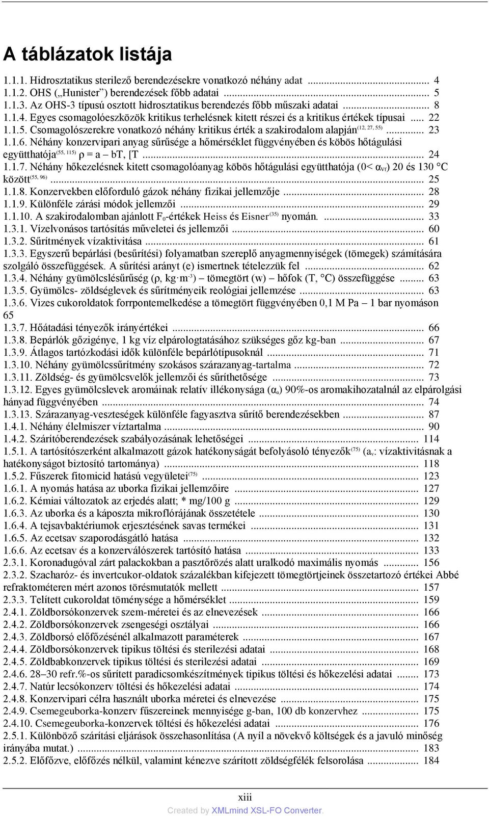 Csomagolószerekre vonatkozó néhány kritikus érték a szakirodalom alapján (12, 27, 55)... 23 1.1.6.