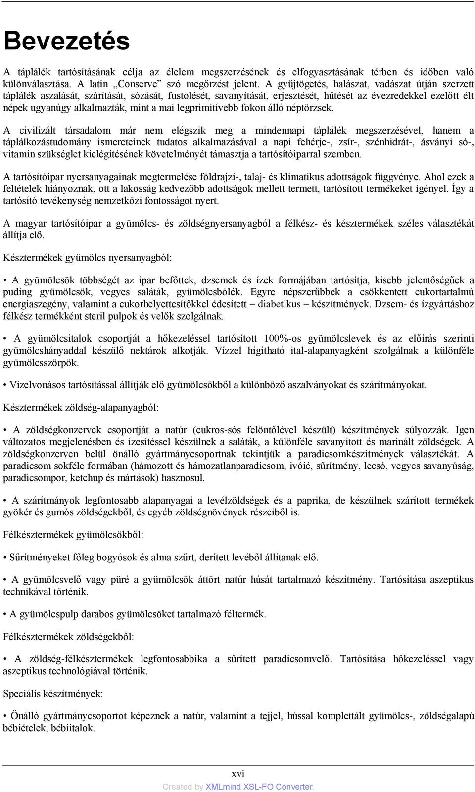 mai legprimitívebb fokon álló néptörzsek.