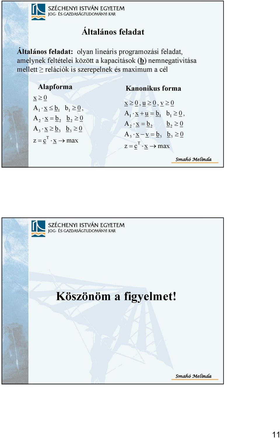 nemnegativitása mellett reláiók is szerepelnek és maimum a él