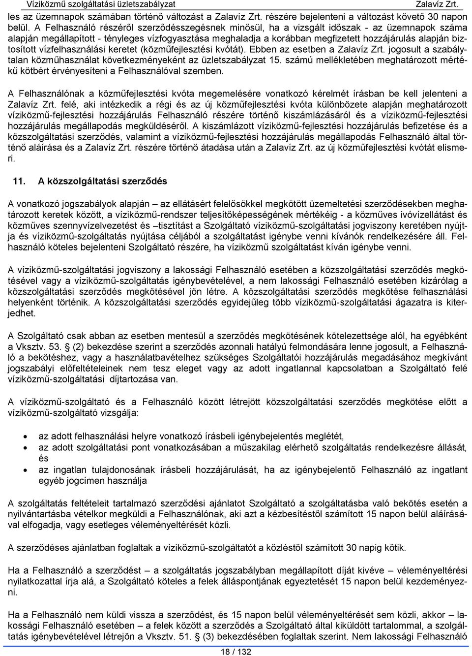biztosított vízfelhasználási keretet (közműfejlesztési kvótát). Ebben az esetben a jogosult a szabálytalan közműhasználat következményeként az üzletszabályzat 15.