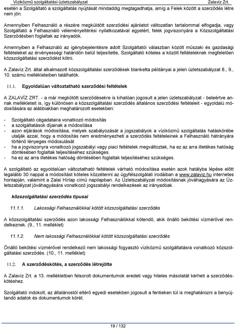Közszolgáltatási Szerződésben foglaltak az irányadók.