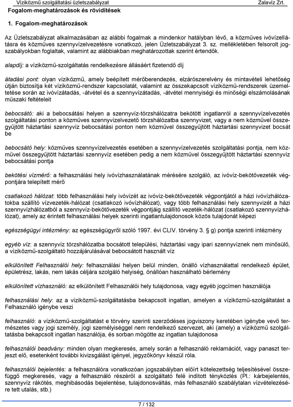 sz. mellékletében felsorolt jogszabályokban foglaltak, valamint az alábbiakban meghatározottak szerint értendők.