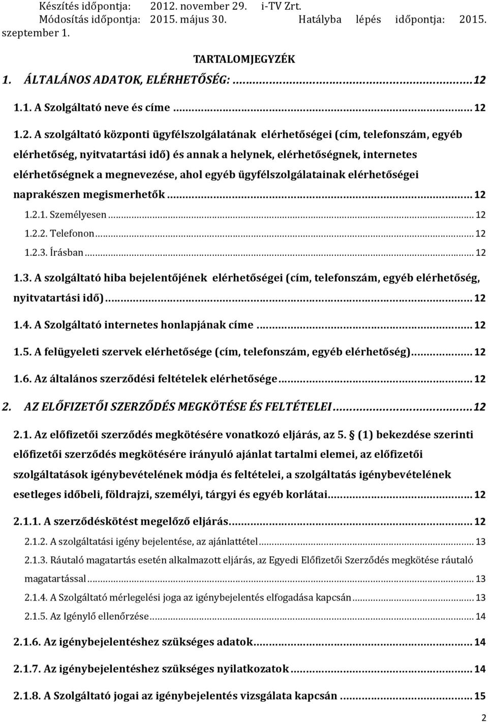 15. szeptember 1. TARTALOMJEGYZÉK 1. ÁLTALÁNOS ADATOK, ELÉRHETŐSÉG:... 12 