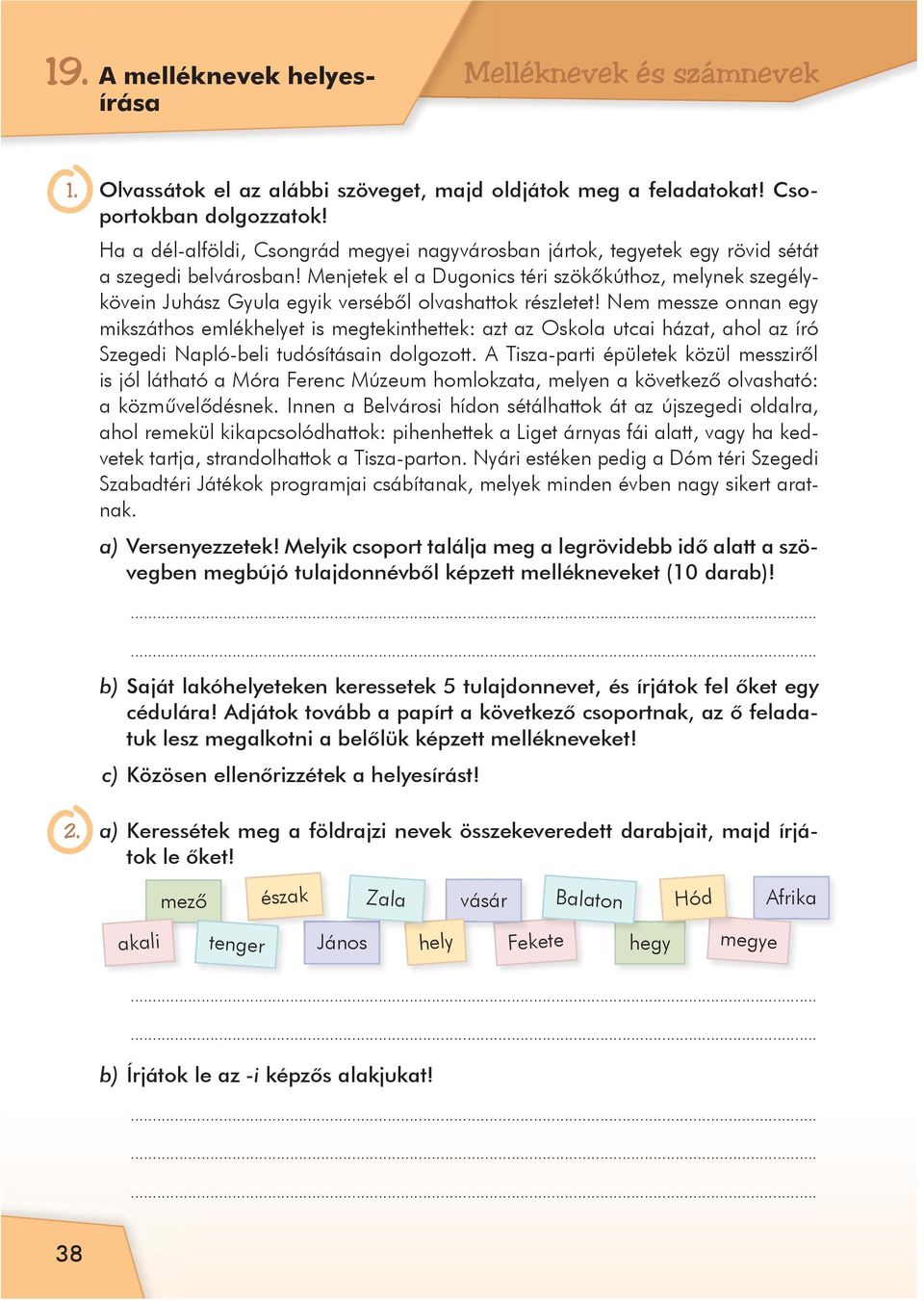 Menjetek el a Dugonics téri szökôkúthoz, melynek szegélykövein Juhász Gyula egyik versébôl olvashattok részletet!