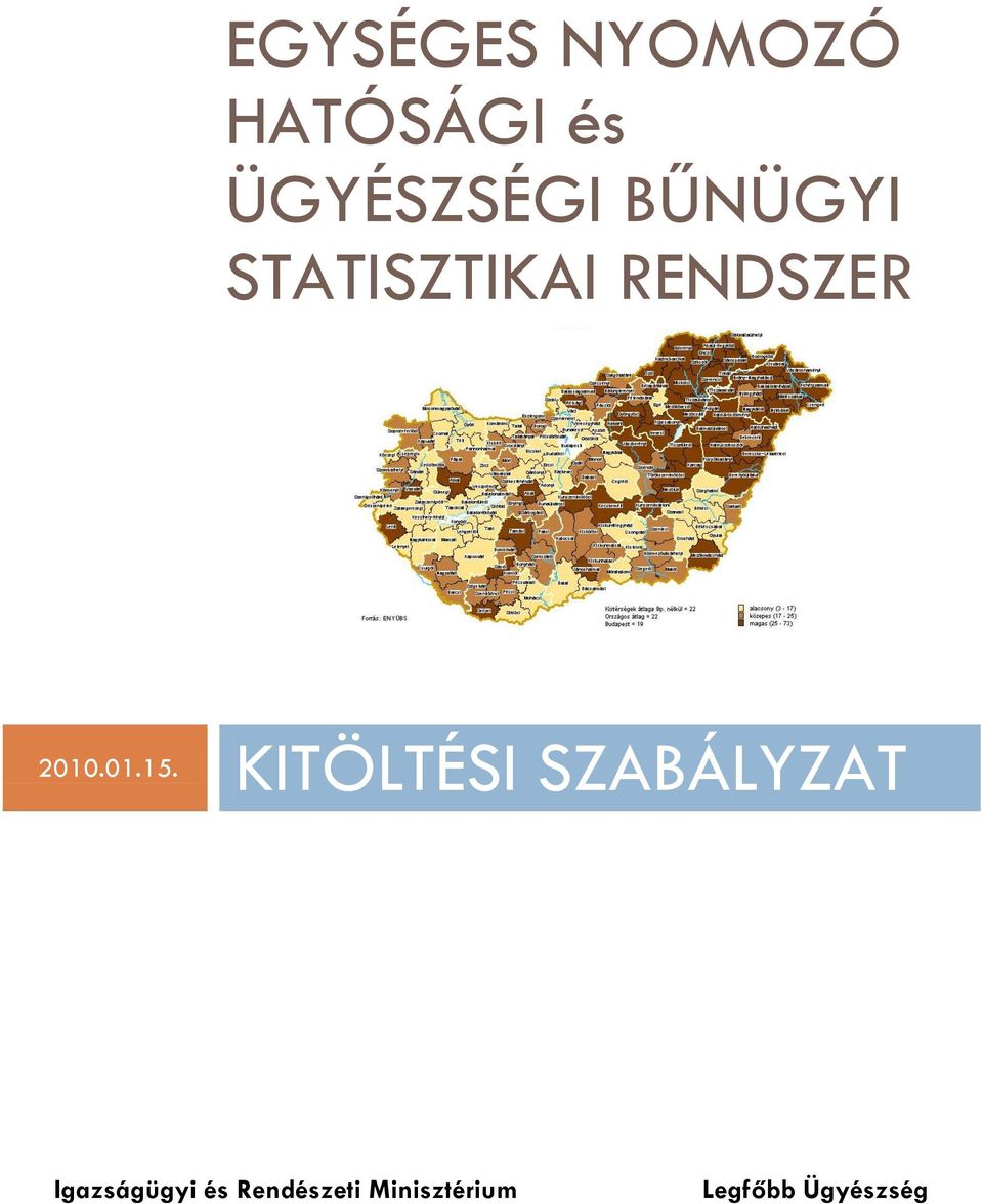 KITÖLTÉSI SZABÁLYZAT Igazságügyi és