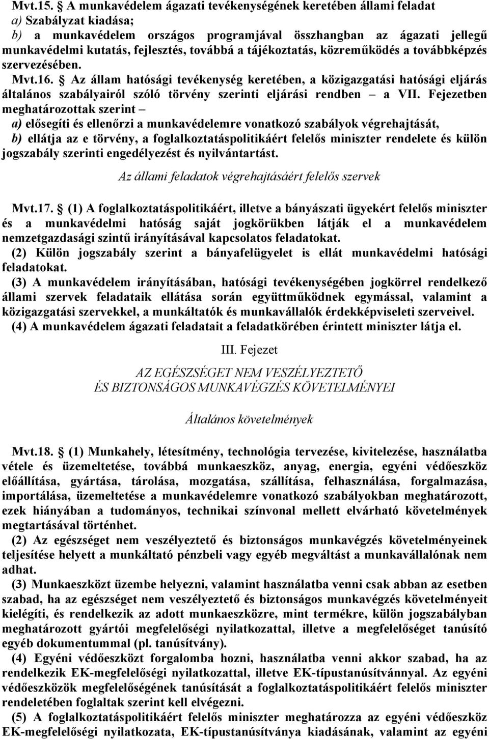 14 állam hatósági tevékenység keretében, a közigazgatási hatósági eljárás általános szabályairól szóló törvény szerinti eljárási rendben a VII.