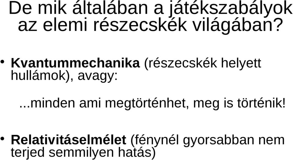 Kvantummechanika (részecskék helyett hullámok), avagy:.