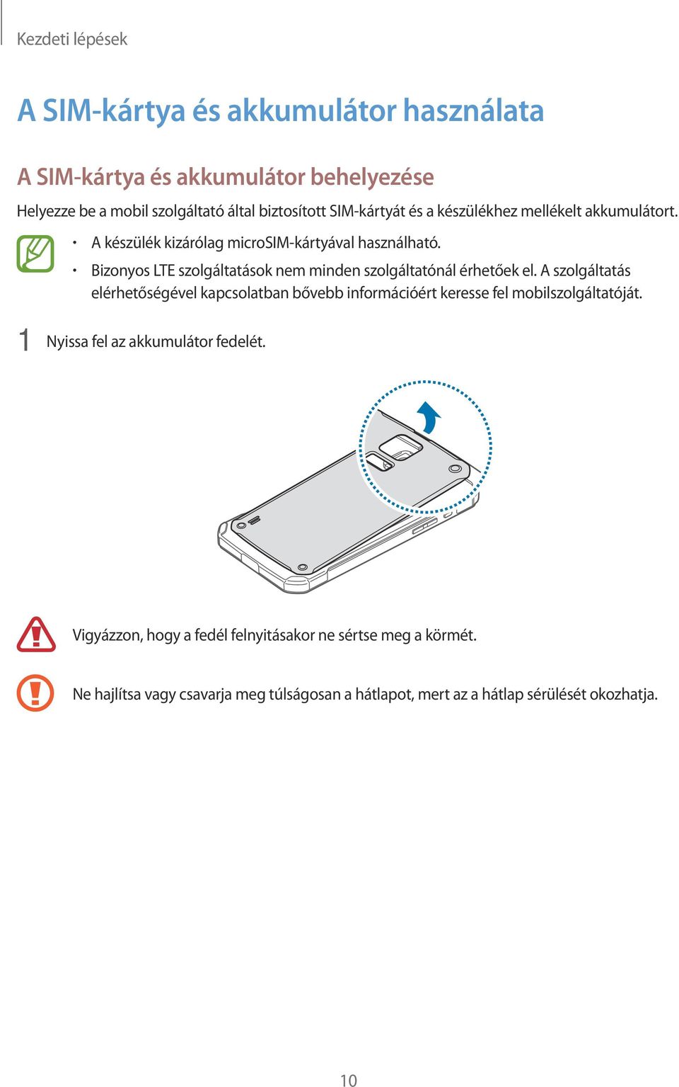 Bizonyos LTE szolgáltatások nem minden szolgáltatónál érhetőek el.