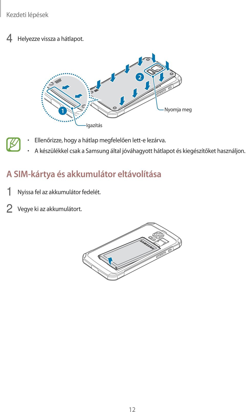 A készülékkel csak a Samsung által jóváhagyott hátlapot és kiegészítőket