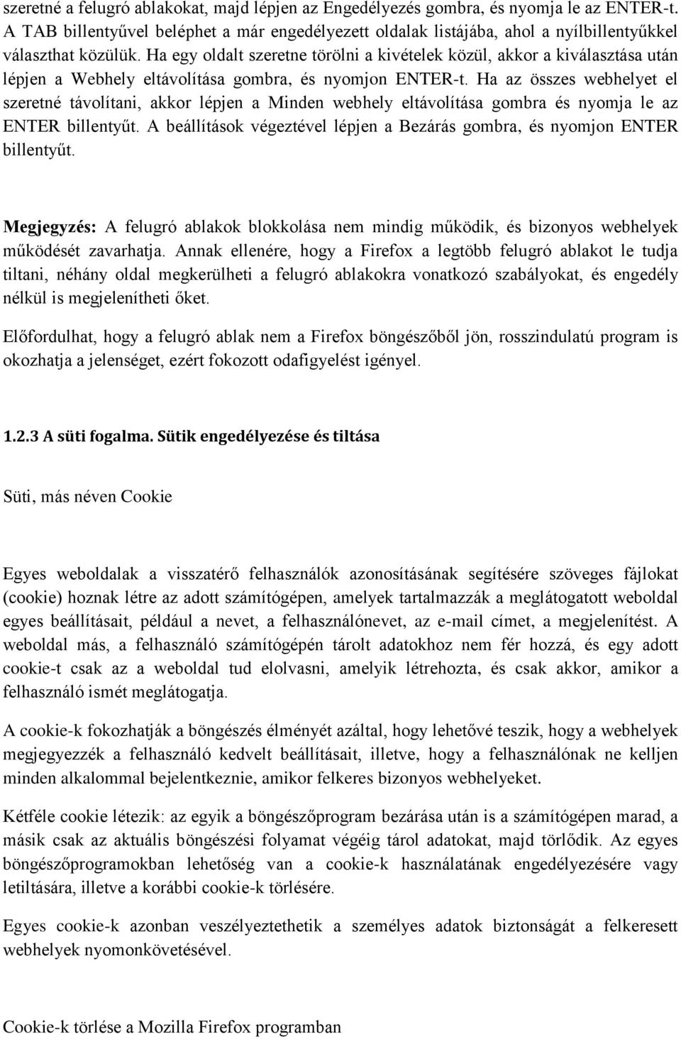 Ha egy oldalt szeretne törölni a kivételek közül, akkor a kiválasztása után lépjen a Webhely eltávolítása gombra, és nyomjon ENTER-t.