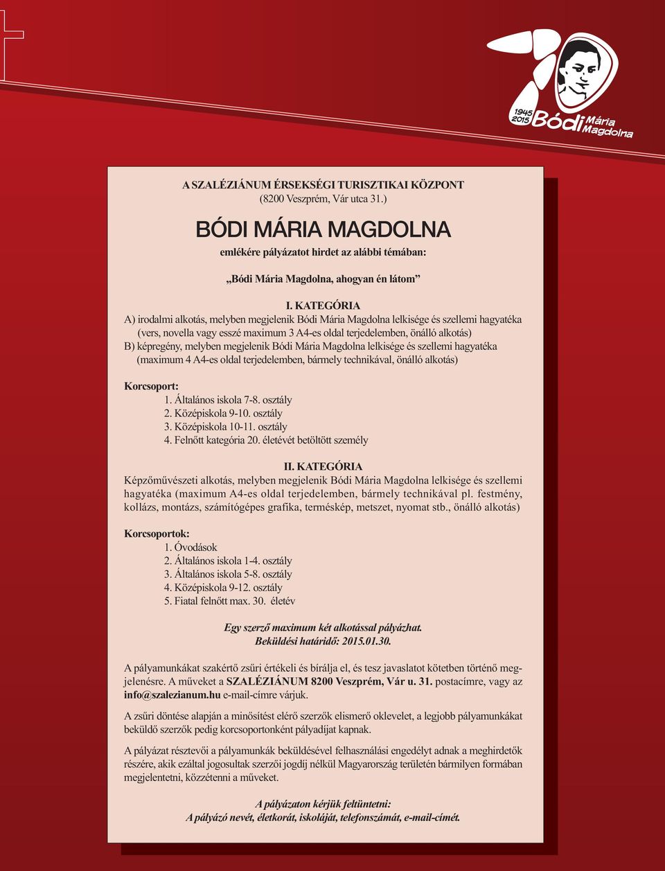 melyben megjelenik Bódi Mária Magdolna lelkisége és szellemi hagyatéka (maximum 4 A4-es oldal terjedelemben, bármely technikával, önálló alkotás) Korcsoport: 1. Általános iskola 7-8. osztály 2.